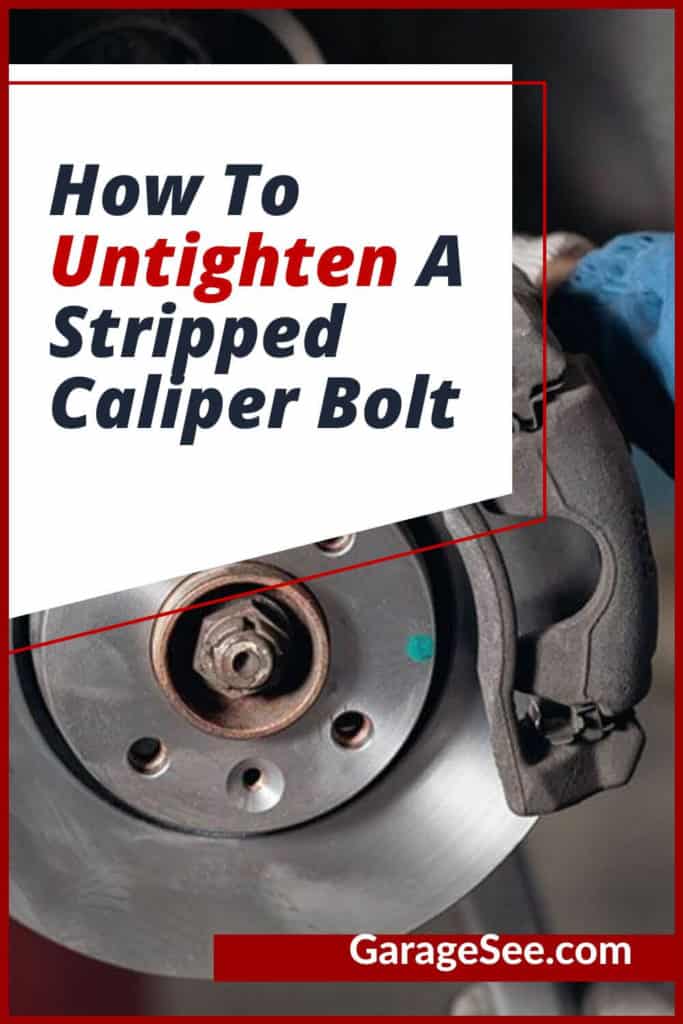 How To Untighten A Stripped Caliper Bolt