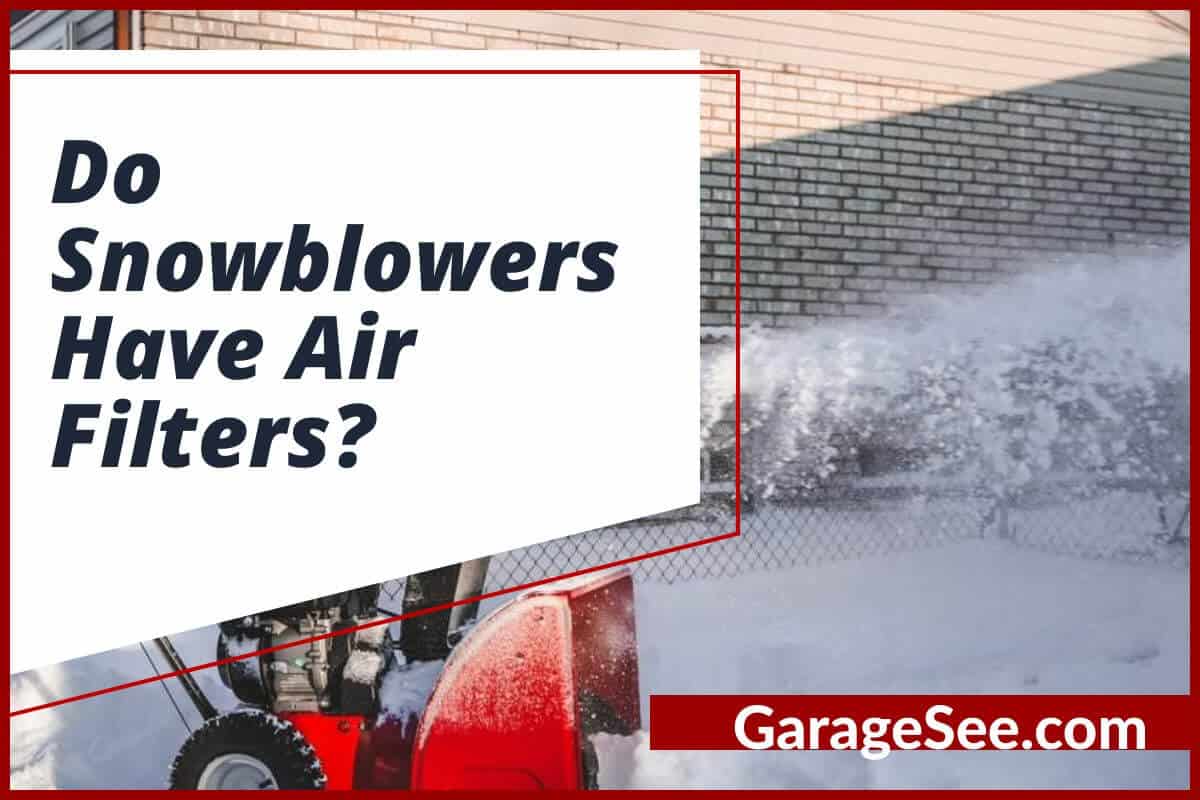 Do Snowblowers Have Air Filters?
