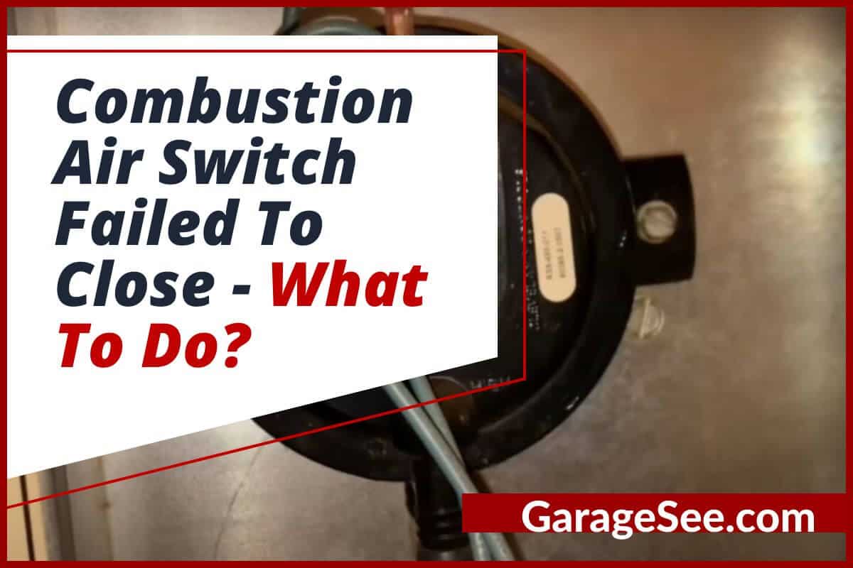Combustion Air Switch Failed To Close What To Do?