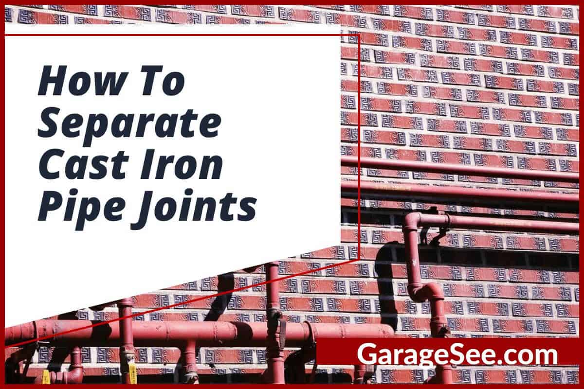 How To Separate Cast Iron Pipe Joints