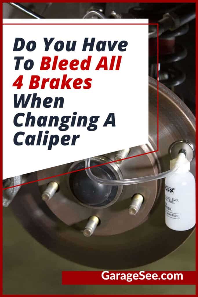 Do You Have To Bleed All 4 Brakes When Changing A Caliper