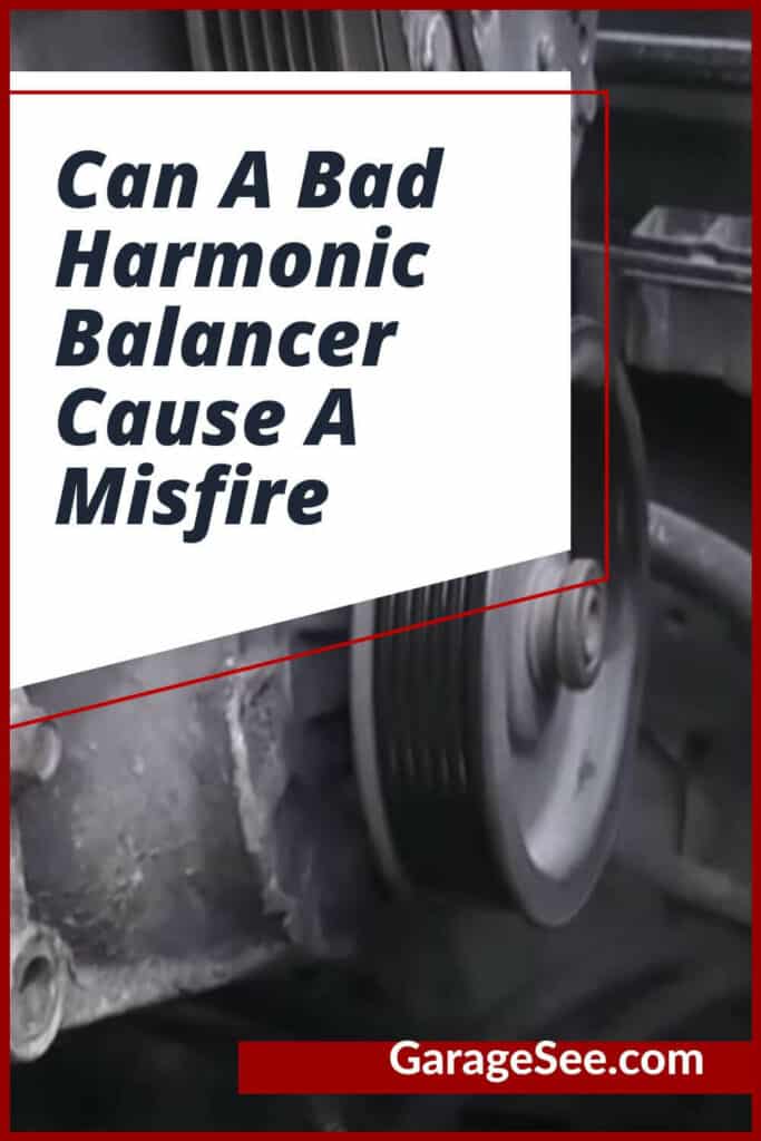 Can A Bad Harmonic Balancer Cause A Misfire