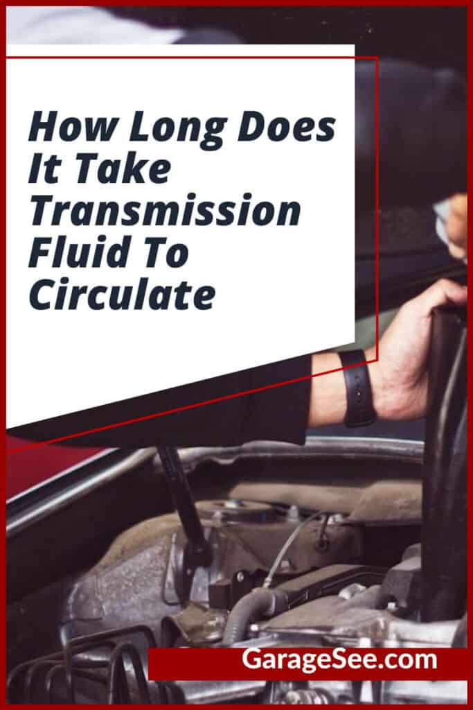 How Long Does It Take Transmission Fluid To Circulate