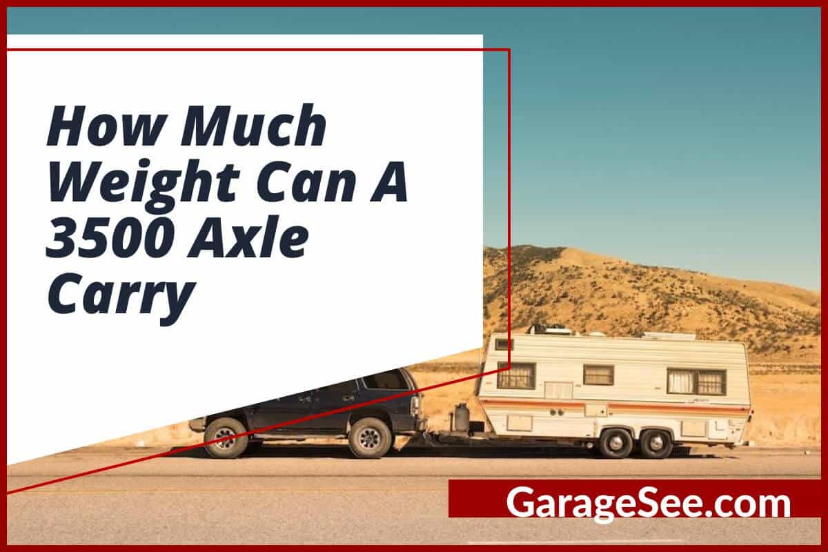 How Much Weight Can A 3500 Axle Carry