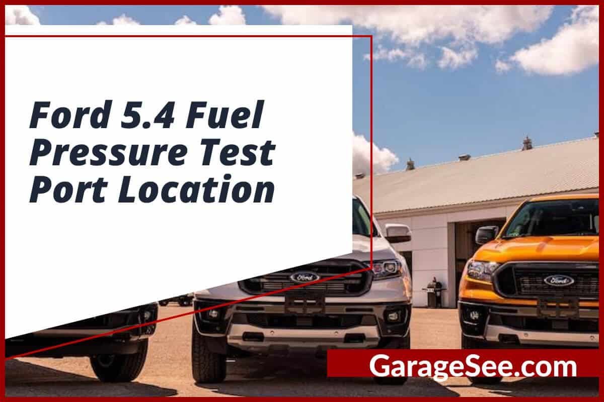 Ford 5.4 Fuel Pressure Test Port Location