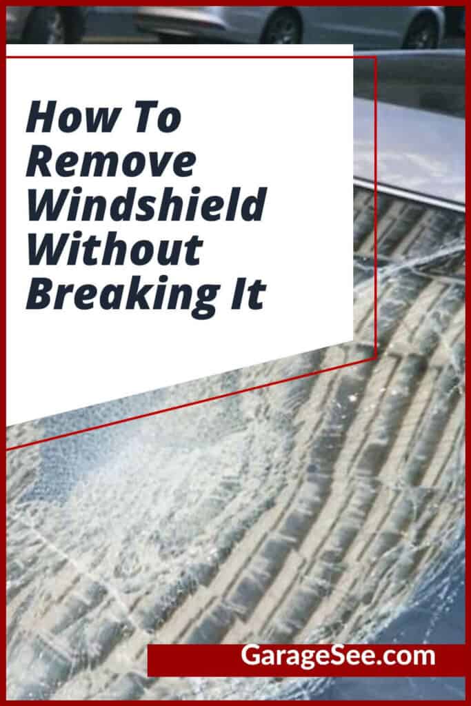 How To Remove Windshield Without Breaking It