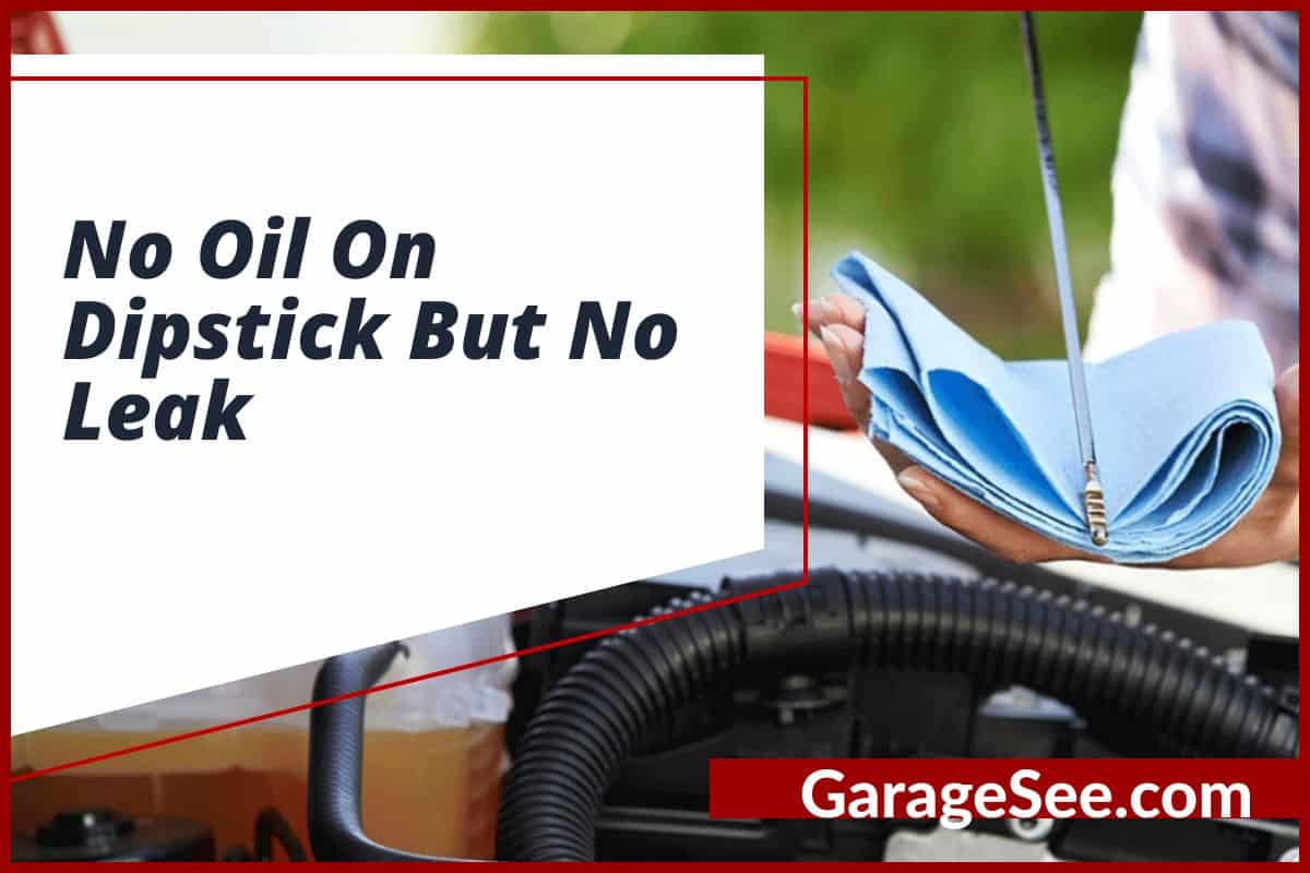 No Oil On Dipstick But No Leak