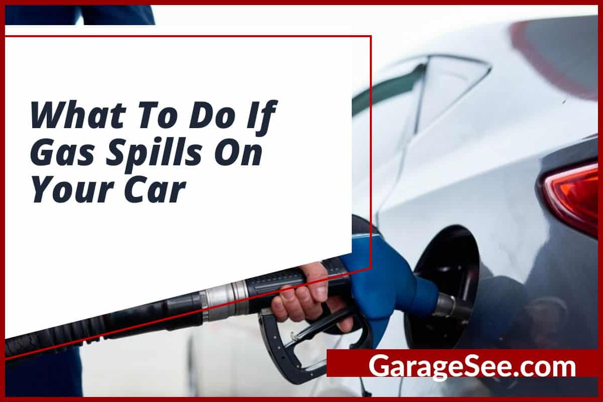 What To Do If Gas Spills On Your Car