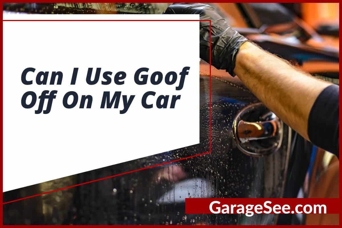 Can You Use Goof Off On Car Paint