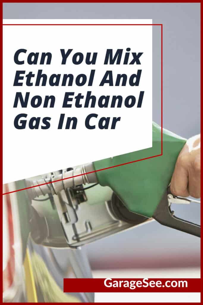 Can You Mix Ethanol And Non Ethanol Gas In Car