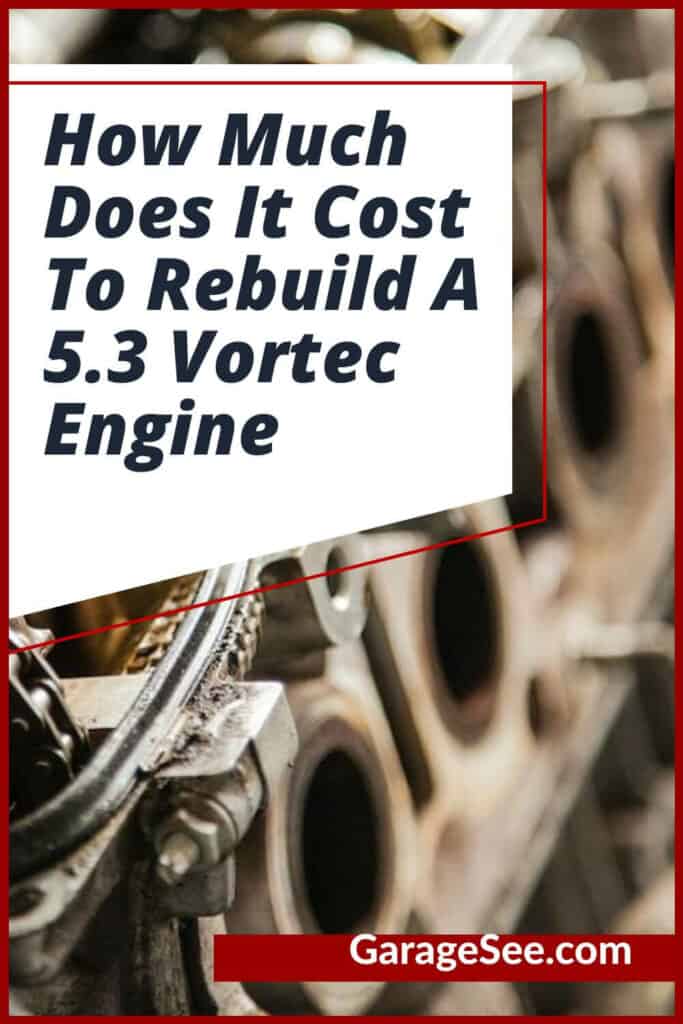 How Much Does It Cost To Rebuild A 5.3 Vortec Engine