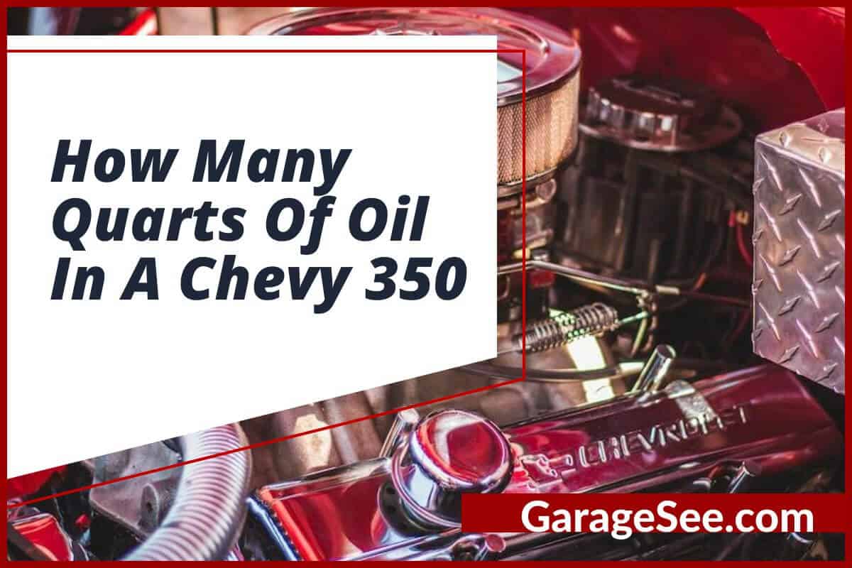 How Many Quarts Of Oil In A Chevy 350